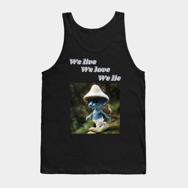 Smurf cat blue we live we love we lie meme Tank Top by GoldenHoopMarket